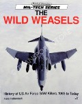 The Wild Weasels - History of US Air Force SAM Killers, 1965 to Today  by HALBERSTADT, Hans 